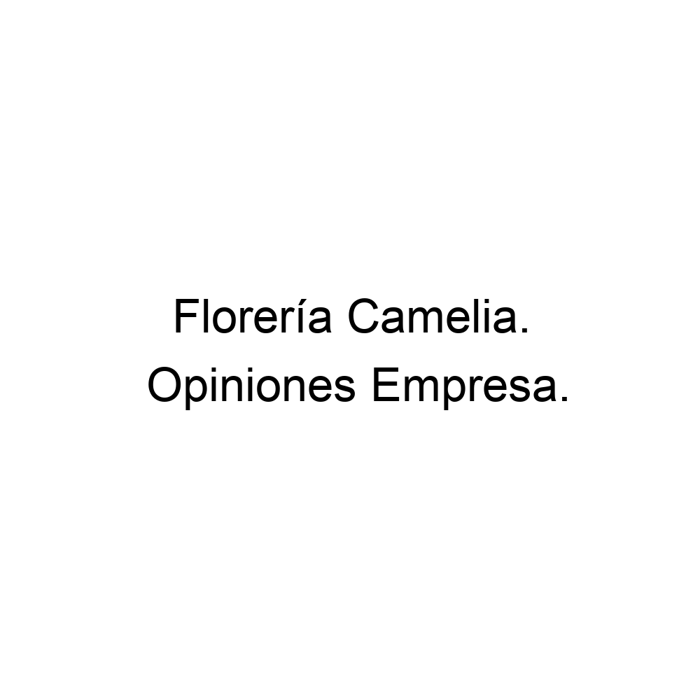 Opiniones Florería Camelia., ▷ 8182573630